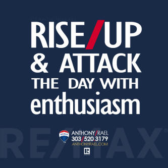 rise up and attack the day with enthusiasm