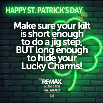 St Patrick's Day - hide your lucky charms!  - #justcallants #remaxcoloradoagent #anthonyrael